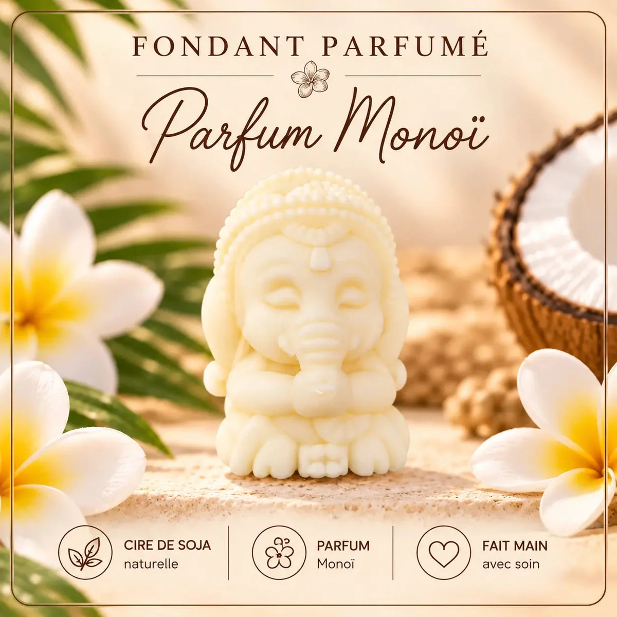 Fondants Parfumés Monoï à la Cire de Soja